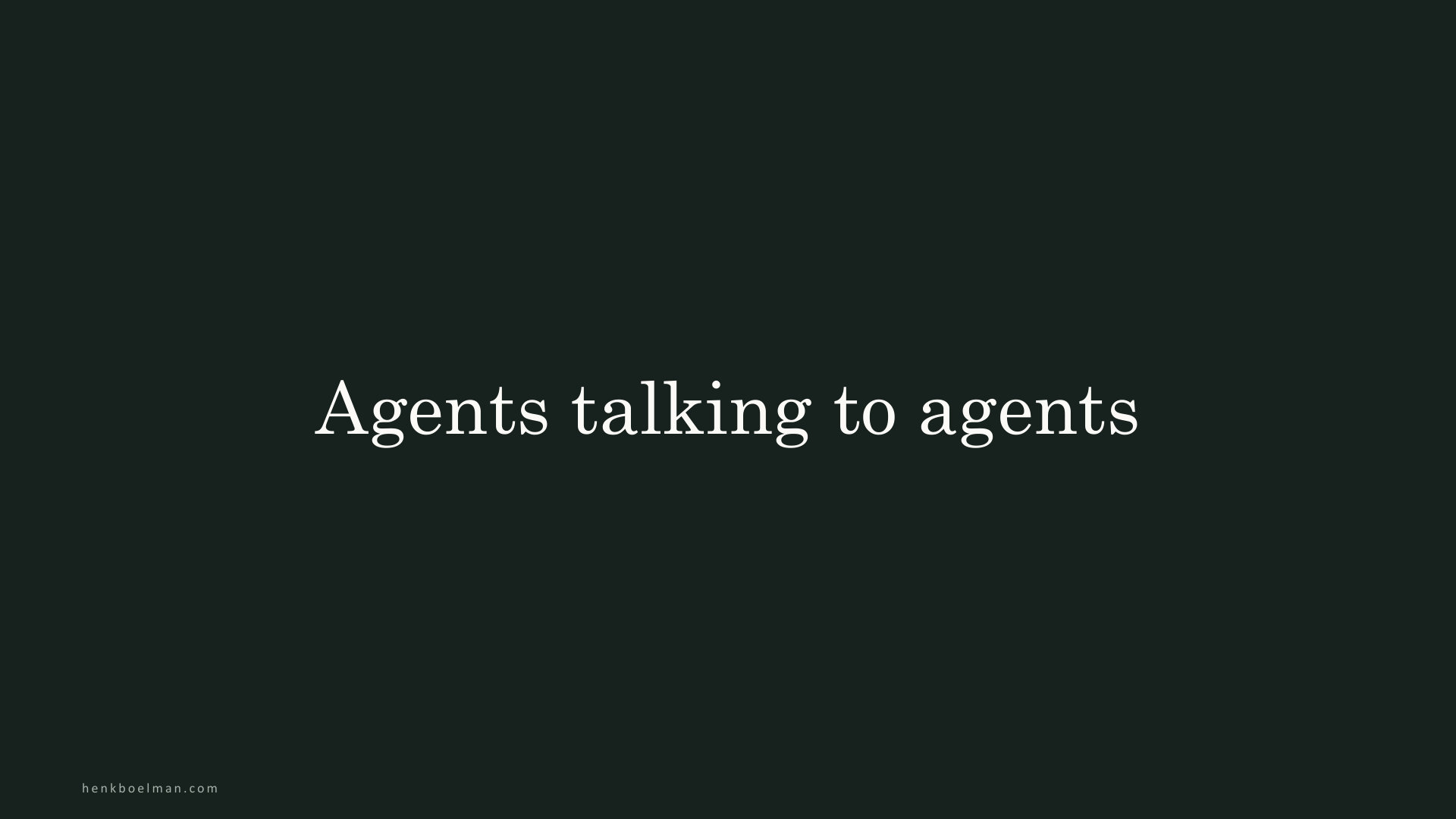 Agents talking to agents